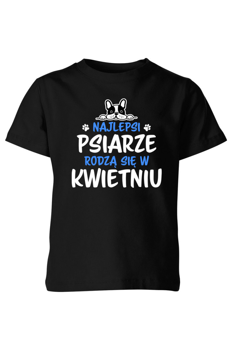 Koszulka Dziecięca Najlepsi Psiarze Rodzą się w Kwietniu