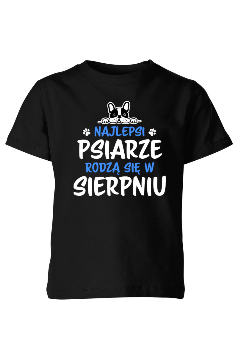 Koszulka Dziecięca Najlepsi Psiarze Rodzą się w Sierpniu