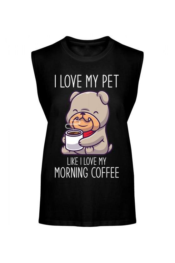 Koszulka Męska Tank Top I Love My Pet Like I Love My Morning Coffee
