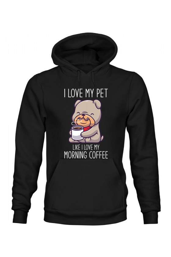 Bluza Męska z Kapturem I Love My Pet Like I Love My Morning Coffee