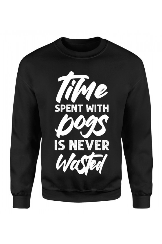 Bluza Damska Klasyczna Time Spent With Dogs Is Never Wasted