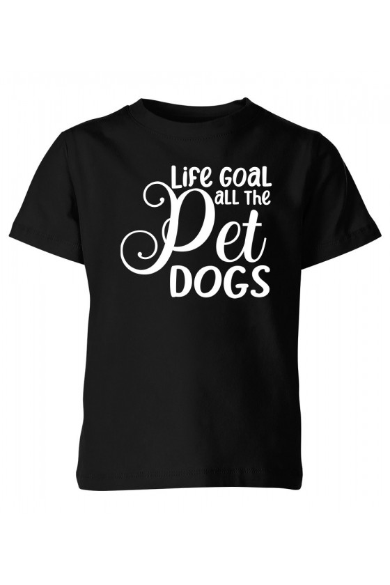 Koszulka Dziecięca Life Goal - Pet All The Dogs