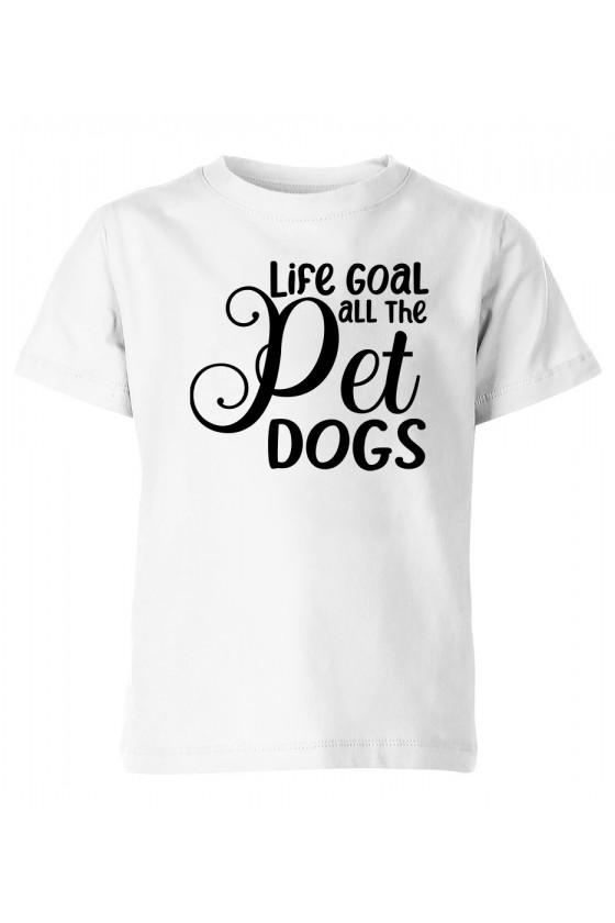 Koszulka Dziecięca Life Goal - Pet All The Dogs
