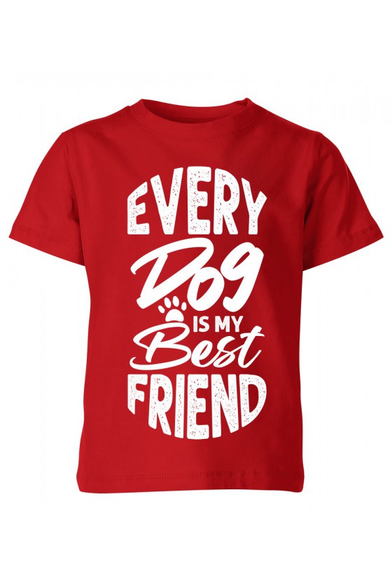 Koszulka Dziecięca Every Dog Is My Best Friend