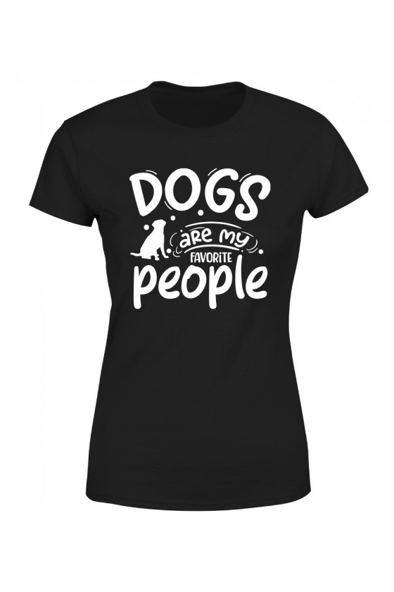 Koszulka Damska Dogs Are My Favorite People