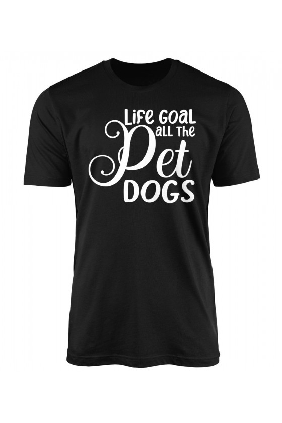 Koszulka Męska Life Goal - Pet All The Dogs