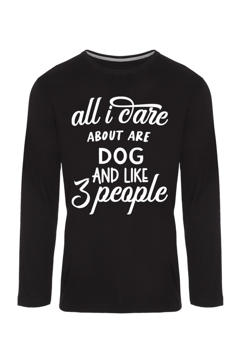 Koszulka Męska Longsleeve All I Care About Are Dog And Like 3 People