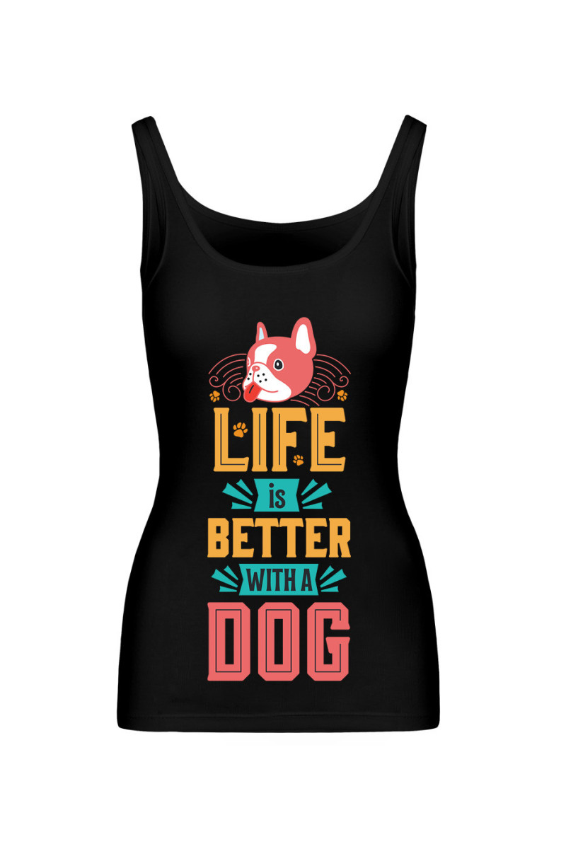 Koszulka Damska Tank Top Life Is Better With A Dog