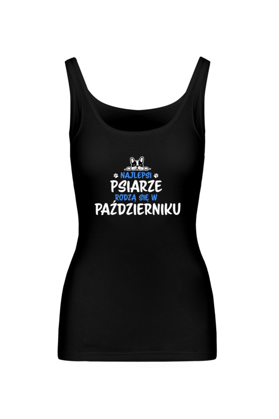 Koszulka Damska Tank Top Najlepsi Psiarze Rodzą się w Październiku